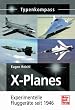 X-Planes: Experimentelle Flugger�te seit 1946 (Typenkompass)