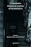 Vicissitudes : histories and destinies of psychoanalysis