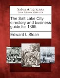 The Salt Lake City directory and business guide for 1869.