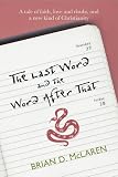 The last word and the word after that : a tale of faith, love and doubt, and a new kind of Christianity