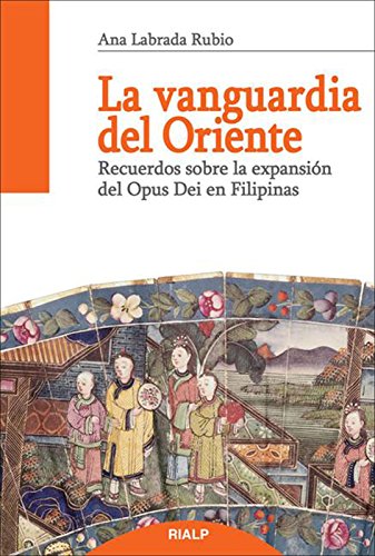 La vanguardia del Oriente: Recuerdos sobre la expansión del Opus Dei en Filipinas (Spanish Edition)