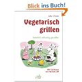 Vegetarisch grillen: Nat�rlich vollwertig genie�en