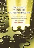 Prosperity through Entrepreneurship: An Authoritative Guide by one of the Business World's Most Creative Serial Entrepreneurs