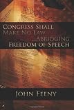 Congress Shall Make No Law....Abridging Freedom of Speech