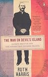 The Man on Devils Island: Alfred Dreyfus and the Affair that Divided France