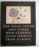 Southampton finds. Vol.2, The gold, silver and other non-ferrous alloy objects from Hamwic, and the non-ferrous metalworking evidence