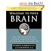 Welcome to Your Brain: Why You Lose Your Car Keys But Never Forget How to Drive and Other Puzzles of Everyday Life