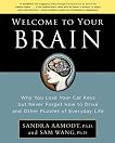 Welcome to Your Brain: Why You Lose Your Car Keys but Never Forget How to Drive and Other Puzzles of Everyday Behavior