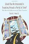 Would You Be Interested in Traveling through a Portal in Time? The Personal Adventures of Time Travelers