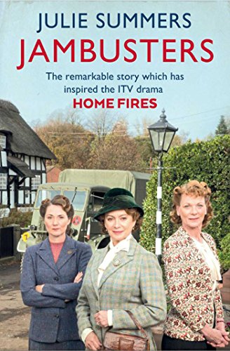 jambusters the remarkable story which has inspired the itv drama home fires