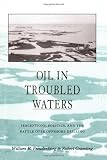 Oil in Troubled Waters: Perceptions, Politics, and the Battle over Offshor (Suny Series in Environmental Public Policy)