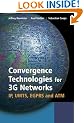 Convergence Technologies for 3G Networks: IP, UMTS, EGPRS and ATM