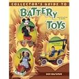 Collectors Guide to Battery Toys: Identification and Values (Collector's Guide to Battery Toys) by Don Hultzman