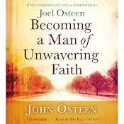 Becoming a Man of Unwavering Faith | [John Osteen, Joel Osteen (foreword and commentaries)]