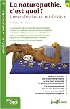 Livres Phytoth�rapie - La naturopathie, c'est quoi ? : Une profession, un art de vivre