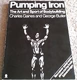 Pumping iron : the art and sport of bodybuilding