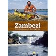 Zambezi: The First Solo Journey Along Africa's Mighty River by Mike Boon