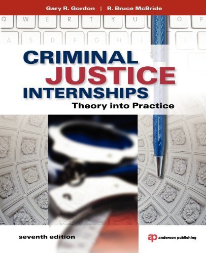 Criminal Justice Internships: Theory Into Practice 7th edition by Gordon, Gary R., McBride, R. Bruce (2011) Paperback