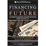 Financing the Future: Market-Based Innovations for Growth (Wharton School Publishing--Milken Institute Series on Financial Innovations)