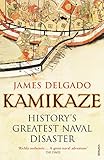 Kamikaze : history's greatest naval disaster