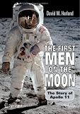 The First Men on the Moon: The Story of Apollo 11 (Springer Praxis Books: Space Exploration): The Story of Apollo 11 (Springer Praxis Books: Space Exploration): ... (Springer Praxis Books - Space Exploration)