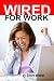Books : Wired for Work: Get a Job FAST using LinkedIn, Facebook or Twitter