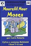 Mawredd mawr Moses! : 16 sesiwn beiblaidd ar gyfer clwb plant neu'r ysgol Sul