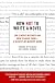 How Not to Write a Novel: 200 Classic Mistakes and How to Avoid Them--A Misstep-by-Misstep Guide