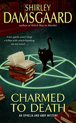 Charmed to Death (Ophelia & Abby Mysteries, No. 2): An Ophelia and Abby Mystery (The Ophelia & Abby Mysteries Book 3)