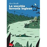 La vecchia ferrovia inglese (Universale d'Avventure e d'Osservazioni)di Alver Metalli