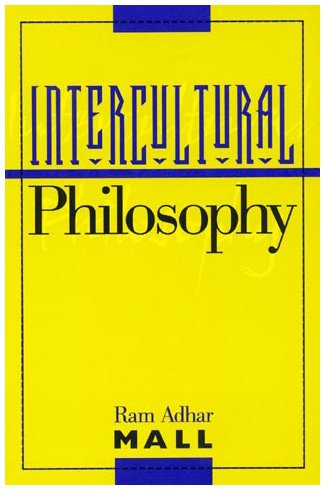 Intercultural Philosophy (Philosophy and the Global Context)