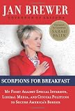 Scorpions for Breakfast: My Fight Against Special Interests, Liberal Media, and Cynical Politicos to Secure America's Border