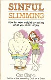 Sinful slimming : how to lose weight by eating what you most enjoy