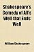Shakespeare's Comedy of All's Well that Ends Well