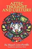 Aztec Thought and Culture: A Study of the Ancient Nahuatl Mind (Civilization of the American Indian Series)