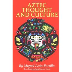 Aztec Thought and Culture: A Study of the Ancient Nahuatl Mind