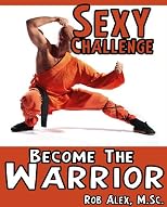 Sexy Challenge #22 (Become the Warrior)