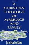 Buy : A Christian Theology of Marriage and Family