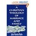 A Christian Theology of Marriage and Family