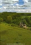 A history of Wharram Percy and its neighbours