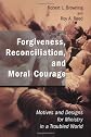 Forgiveness, Reconciliation, and Moral Courage: Motives and Designs for Ministry in a Troubled World (Studies in Practical Theology)
