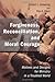 Forgiveness, Reconciliation, and Moral Courage: Motives and Designs for Ministry in a Troubled World (Studies in Practical Theology)