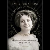 Emily Fox-Seton: The Making of a Marchioness and The Methods of Lady Walderhurst | [Frances Hodgson Burnett]