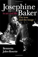 Josephine Baker in Art and Life: THE ICON AND THE IMAGE