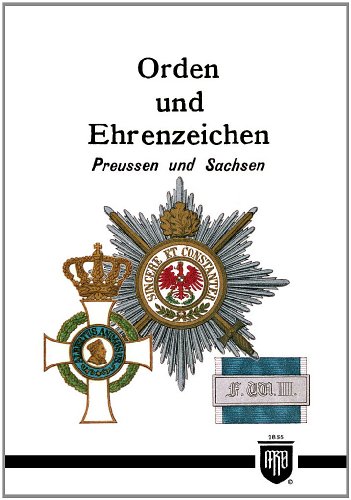 Verlag Weber Orden und Ehrenzeichen - Preussen und Sachsen (Militaria, Preussen, Sachsen, Uniformen, Abzeichen, 1. Weltkrieg, Orden und Ehrenzeich ...