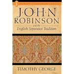 John Robinson and the English Separatist Tradition book cover