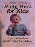 The right food for your kids : a parent's guide to healthy eating for children