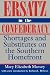 Ersatz in the Confederacy: Shortages and Substitutes on the Southern Homefront (Southern Classics Series)