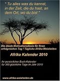 Afrika Kalender 2010 - Tu alles was du kannst, in der Zeit, die du hast, an dem Ort, wo du bist