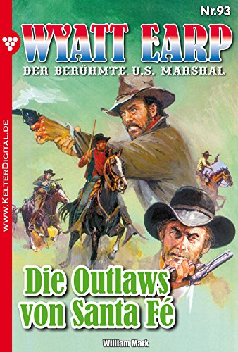 Wyatt Earp 93 - Western: Die Outlaws von Santa Fé (German Edition)